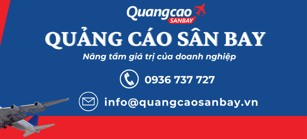 Lựa chọn đơn vị cung cấp dịch vụ quảng cáo sân bay uy tín