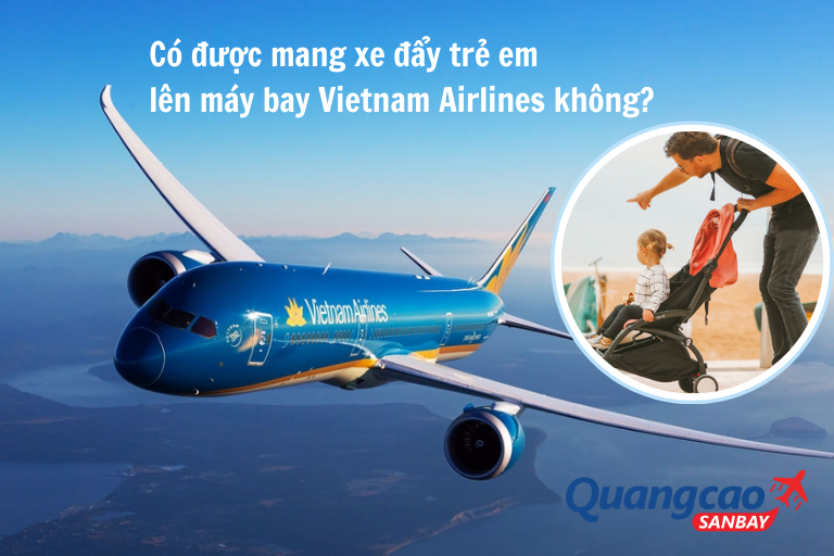 Hành khách được mang xe đẩy trẻ em lên máy bay Vietnam Airlines miễn phí