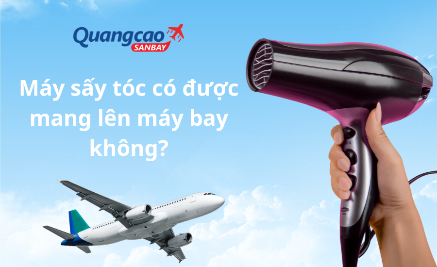 Giải đáp: Máy sấy tóc có được mang lên máy bay không?