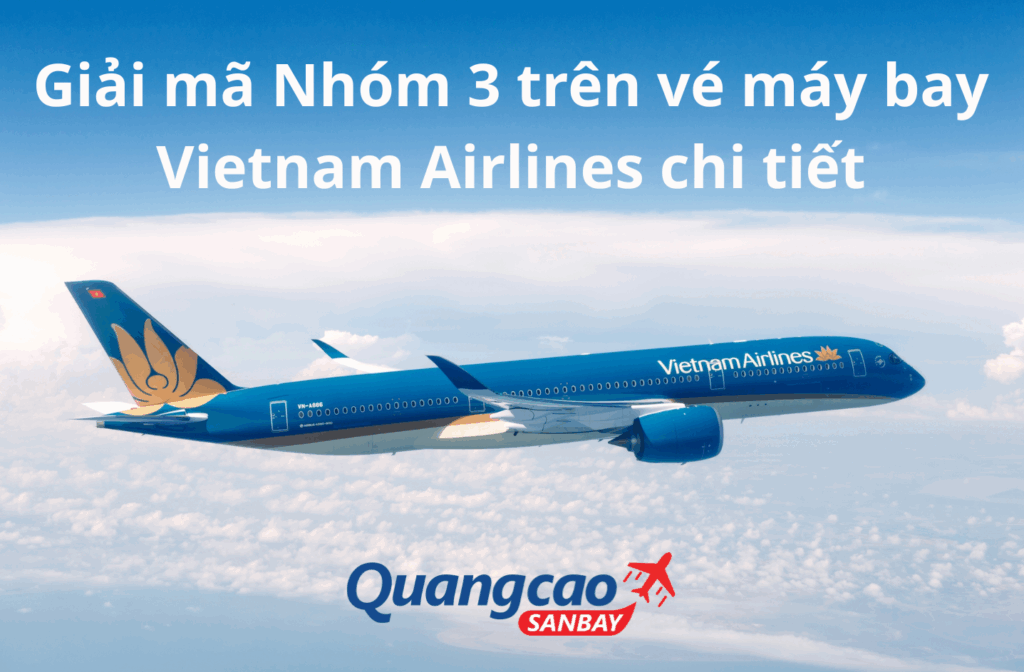 Giải đáp thắc mắc về nhóm 3 trên vé máy bay Vietnam Airlines